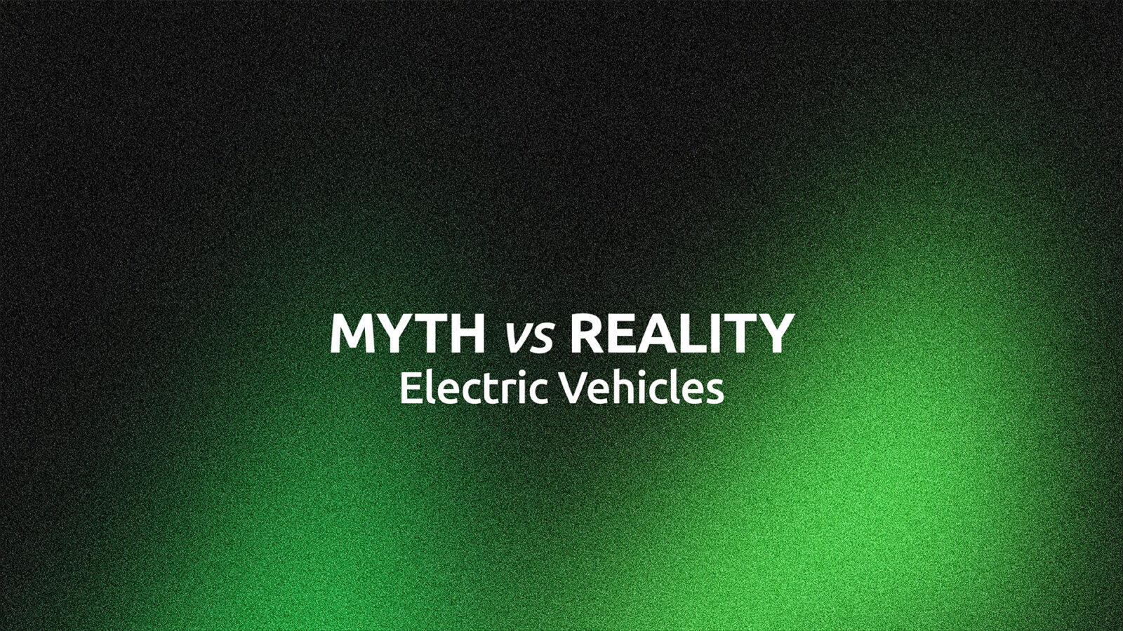 Myth vs. Reality: Electric Vehicles
